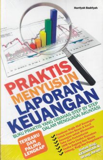 Praktis Menyususn Laporan Keuangan: Buku Praktis Yang Dibahas Step By Step Dalam Menguasai Akuntansi